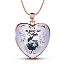 I Will Carry You with Me Necklace